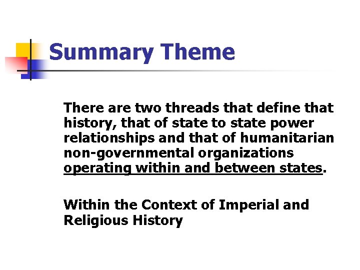 Summary Theme There are two threads that define that history, that of state to