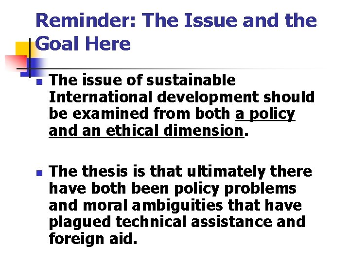 Reminder: The Issue and the Goal Here n n The issue of sustainable International