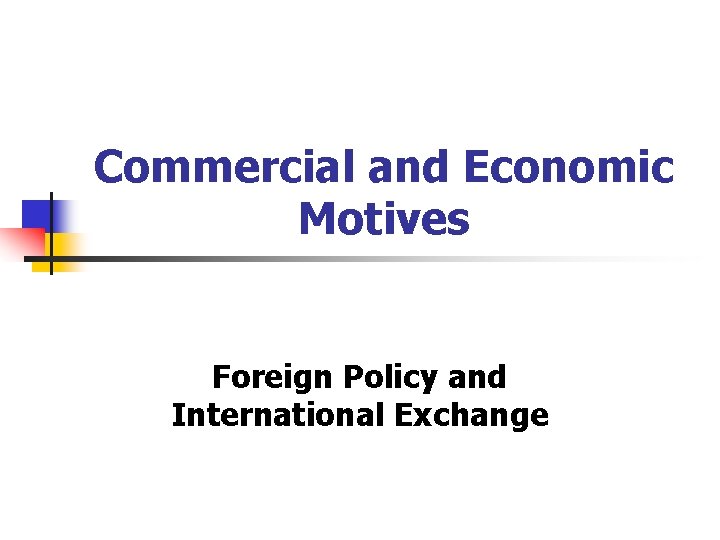 Commercial and Economic Motives Foreign Policy and International Exchange 