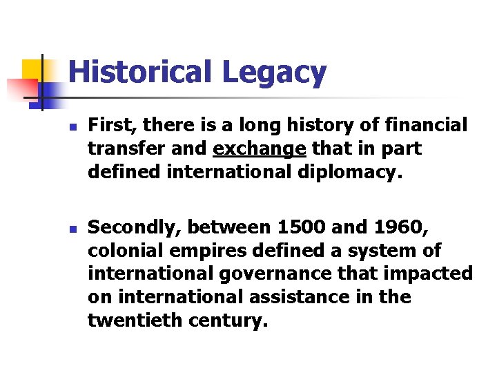 Historical Legacy n First, there is a long history of financial transfer and exchange