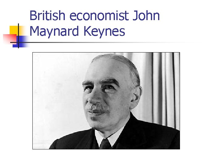 British economist John Maynard Keynes 