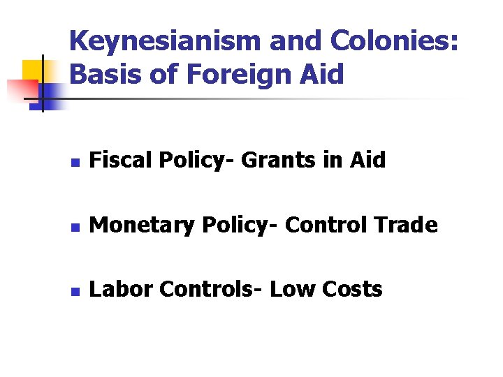 Keynesianism and Colonies: Basis of Foreign Aid n Fiscal Policy- Grants in Aid n