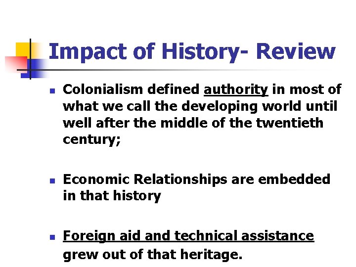 Impact of History- Review n n n Colonialism defined authority in most of what