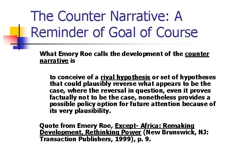 The Counter Narrative: A Reminder of Goal of Course What Emory Roe calls the