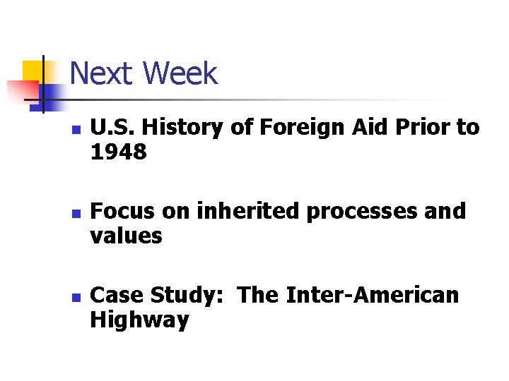 Next Week n n n U. S. History of Foreign Aid Prior to 1948