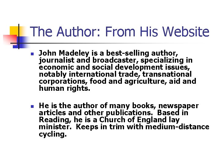 The Author: From His Website n n John Madeley is a best-selling author, journalist