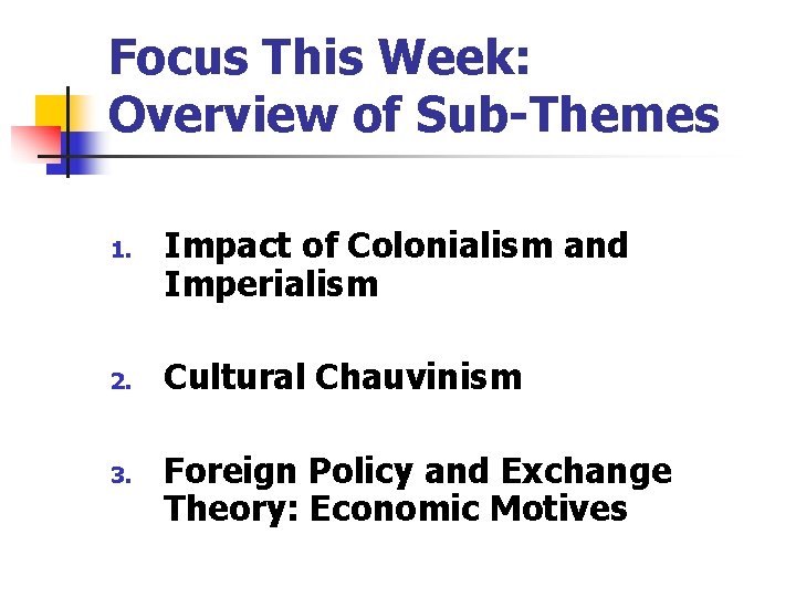 Focus This Week: Overview of Sub-Themes 1. 2. 3. Impact of Colonialism and Imperialism