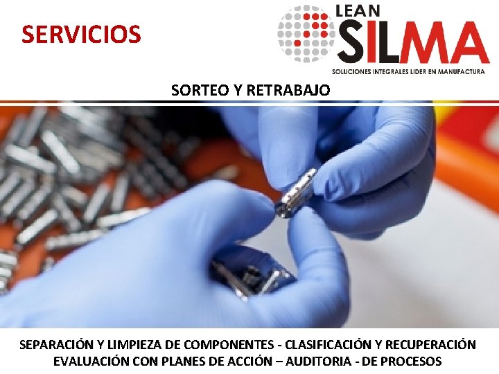 SERVICIOS SORTEO Y RETRABAJO SEPARACIÓN Y LIMPIEZA DE COMPONENTES - CLASIFICACIÓN Y RECUPERACIÓN EVALUACIÓN