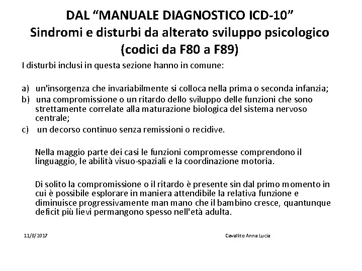 DAL “MANUALE DIAGNOSTICO ICD-10” Sindromi e disturbi da alterato sviluppo psicologico (codici da F