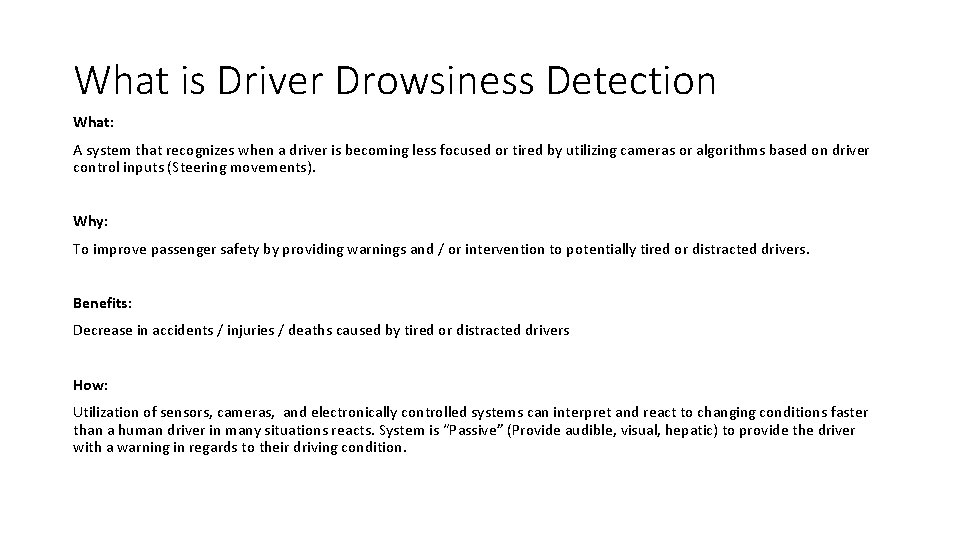 What is Driver Drowsiness Detection What: A system that recognizes when a driver is