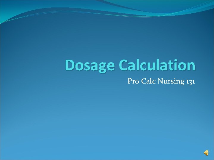 Dosage Calculation Pro Calc Nursing 131 