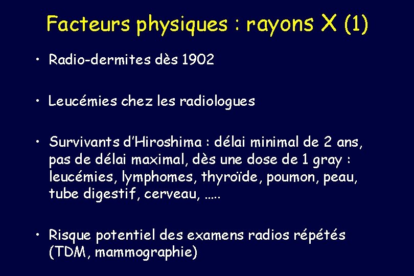 Facteurs physiques : rayons X (1) • Radio-dermites dès 1902 • Leucémies chez les