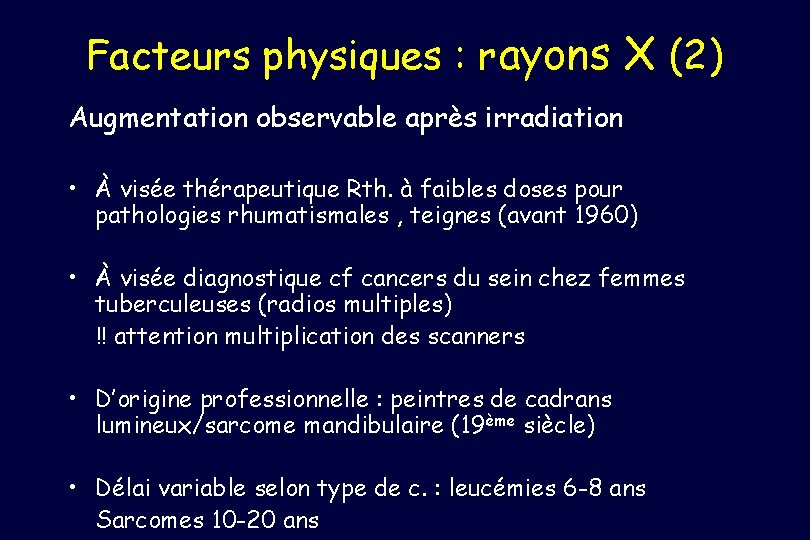 Facteurs physiques : rayons X (2) Augmentation observable après irradiation • À visée thérapeutique