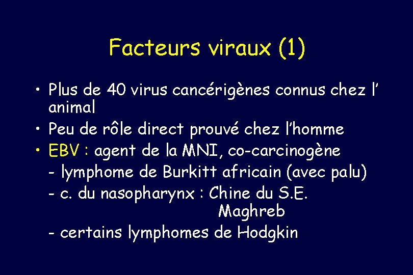 Facteurs viraux (1) • Plus de 40 virus cancérigènes connus chez l’ animal •