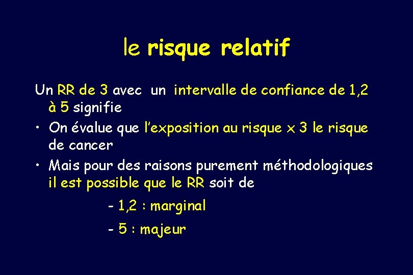 le risque relatif Un RR de 3 avec un intervalle de confiance de 1,