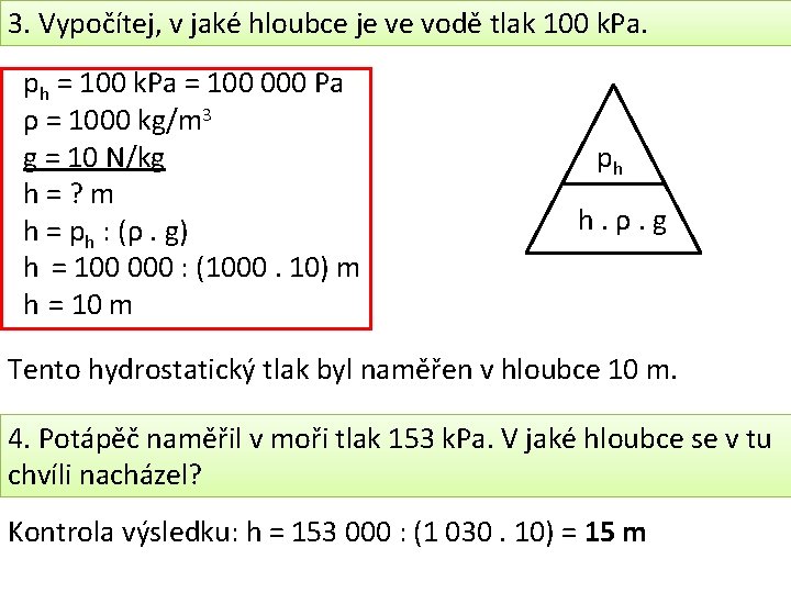 3. Vypočítej, v jaké hloubce je ve vodě tlak 100 k. Pa. ph =