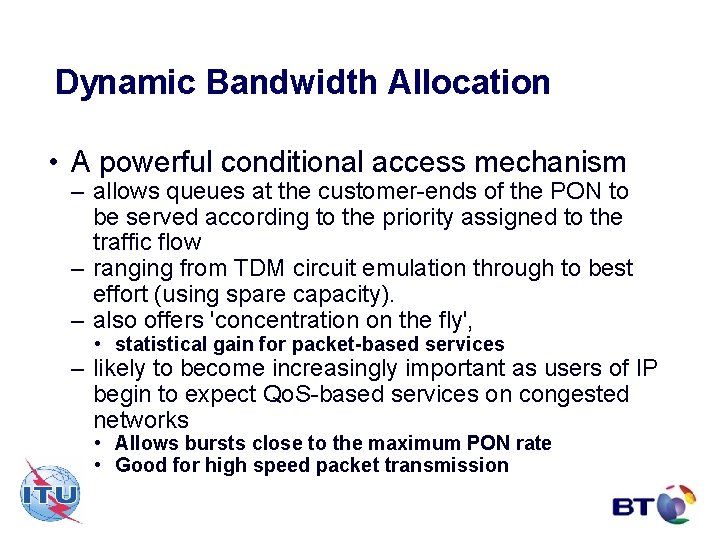 Dynamic Bandwidth Allocation • A powerful conditional access mechanism – allows queues at the