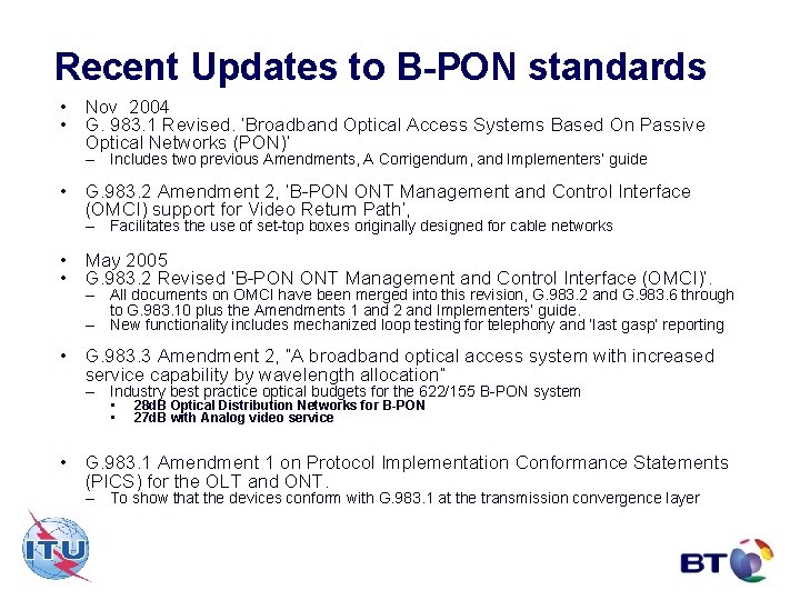 Recent Updates to B-PON standards • Nov 2004 • G. 983. 1 Revised. ‘Broadband