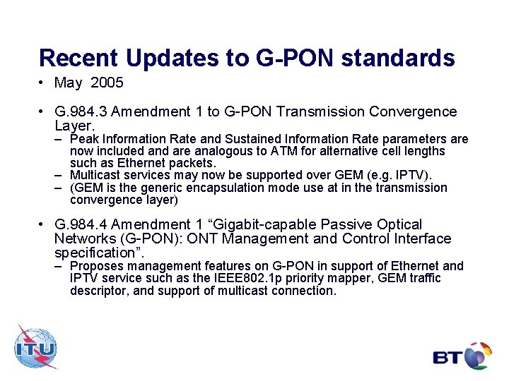 Recent Updates to G-PON standards • May 2005 • G. 984. 3 Amendment 1