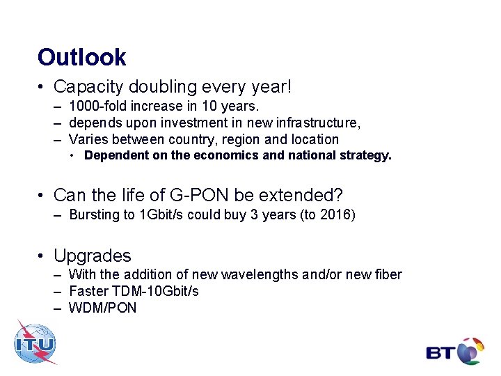 Outlook • Capacity doubling every year! – 1000 -fold increase in 10 years. –