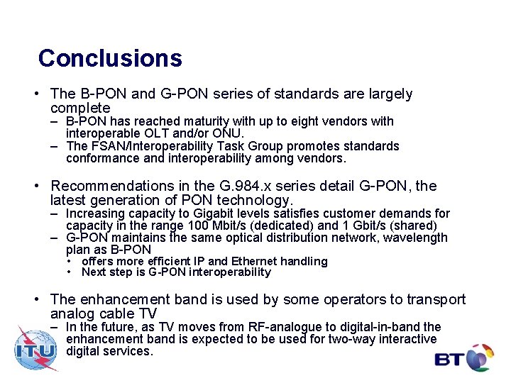 Conclusions • The B-PON and G-PON series of standards are largely complete – B-PON