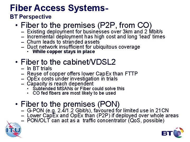 Fiber Access Systems. BT Perspective • Fiber to the premises (P 2 P, from