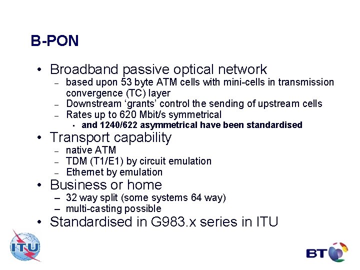 B-PON • Broadband passive optical network – – – based upon 53 byte ATM
