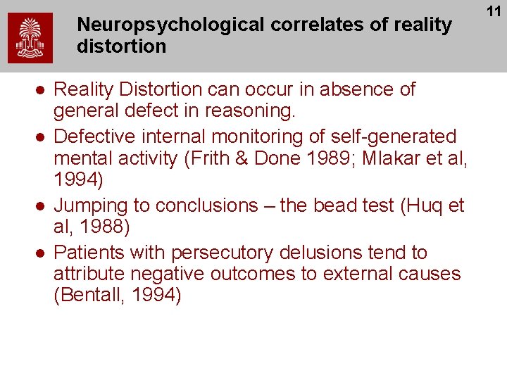 Neuropsychological correlates of reality distortion l l Reality Distortion can occur in absence of