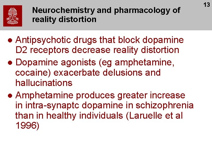 Neurochemistry and pharmacology of reality distortion Antipsychotic drugs that block dopamine D 2 receptors