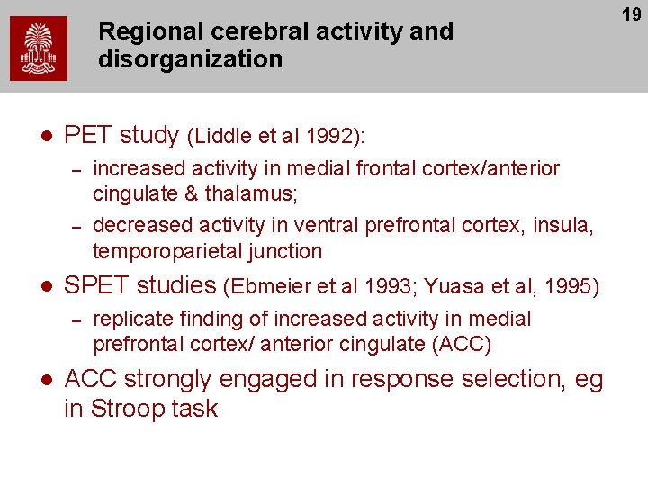 Regional cerebral activity and disorganization l PET study (Liddle et al 1992): – –