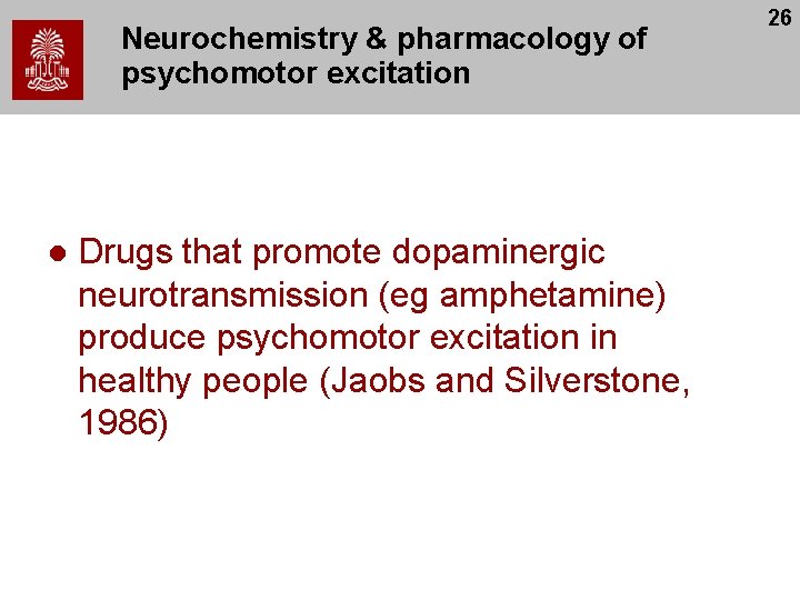 Neurochemistry & pharmacology of psychomotor excitation l Drugs that promote dopaminergic neurotransmission (eg amphetamine)