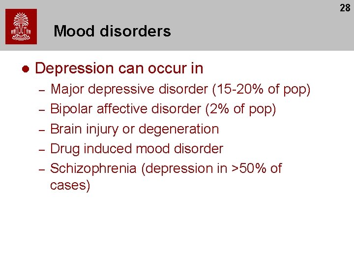 28 Mood disorders l Depression can occur in – – – Major depressive disorder