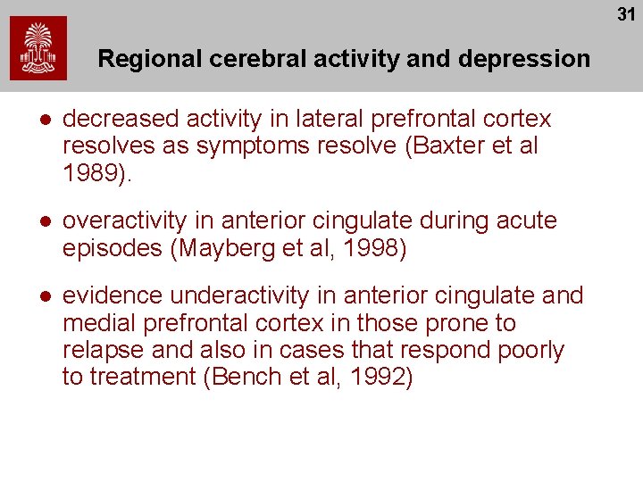 31 Regional cerebral activity and depression l decreased activity in lateral prefrontal cortex resolves