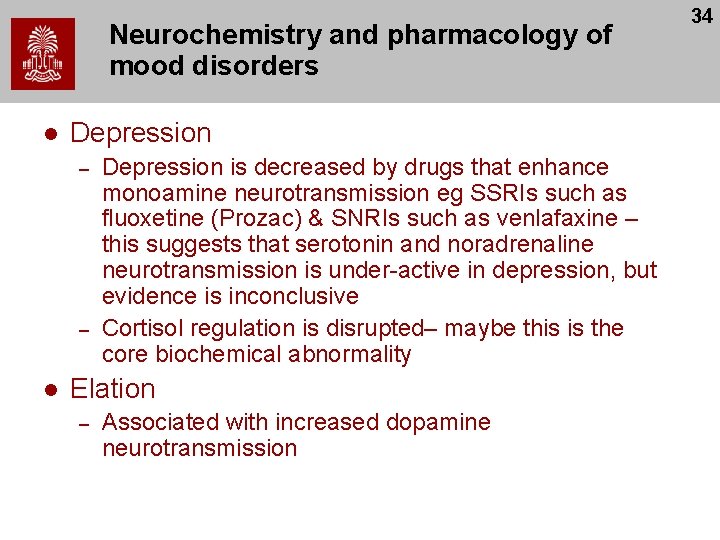 Neurochemistry and pharmacology of mood disorders l Depression – – l Depression is decreased