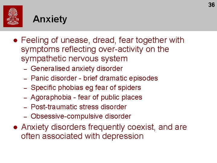 36 Anxiety l Feeling of unease, dread, fear together with symptoms reflecting over-activity on