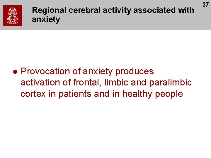 Regional cerebral activity associated with anxiety l Provocation of anxiety produces activation of frontal,