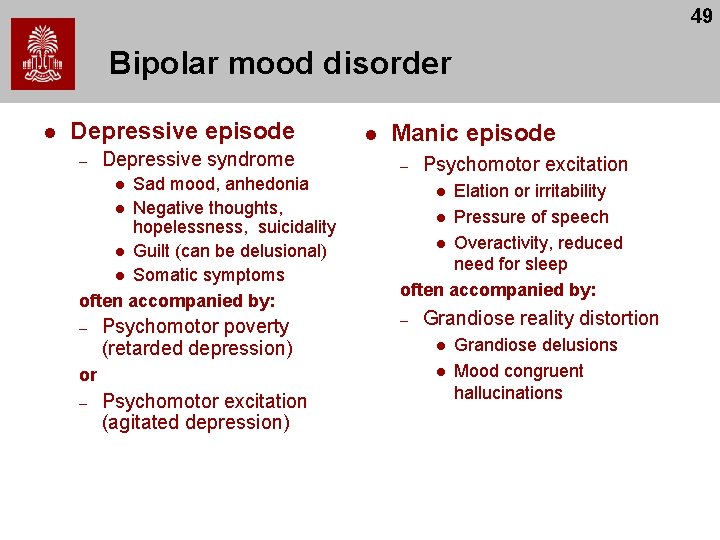 49 Bipolar mood disorder l Depressive episode – Depressive syndrome Sad mood, anhedonia l