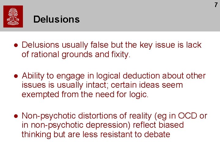 7 Delusions l Delusions usually false but the key issue is lack of rational