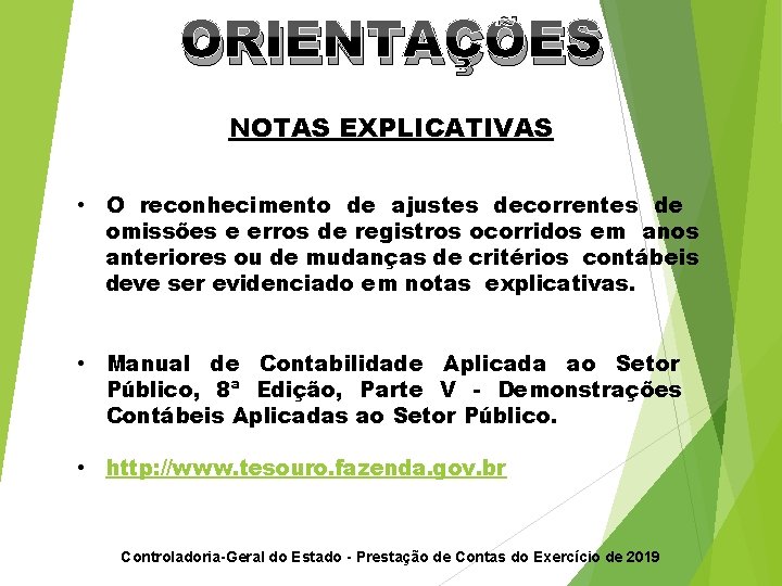 ORIENTAÇÕES NOTAS EXPLICATIVAS • O reconhecimento de ajustes decorrentes de omissões e erros de