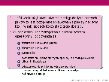 “ Jeśli wielu użytkowników ma dostęp do tych samych plików to jest pożądane sprawowanie “ Jeśli wielu użytkowników ma dostęp do tych samych plików to jest pożądane sprawowanie