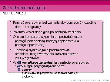 Zarządzanie pamięcią pomocniczą “ Pamięć operacyjna jest za mała aby pomieścić wszystkie dane i Zarządzanie pamięcią pomocniczą “ Pamięć operacyjna jest za mała aby pomieścić wszystkie dane i