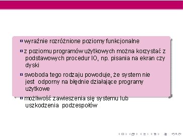 ¤ wyraźnie rozróżnione poziomy funkcjonalne ¤ z poziomu programów użytkowych można korzystać z podstawowych ¤ wyraźnie rozróżnione poziomy funkcjonalne ¤ z poziomu programów użytkowych można korzystać z podstawowych