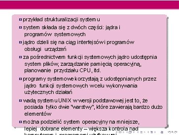 ¤ przykład strukturalizacji systemu ¤ system składa się z dwóch części: jądra i programów ¤ przykład strukturalizacji systemu ¤ system składa się z dwóch części: jądra i programów