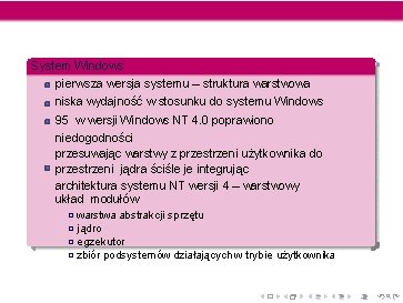 System Windows NT pierwsza wersja systemu – struktura warstwowa niska wydajność w stosunku do System Windows NT pierwsza wersja systemu – struktura warstwowa niska wydajność w stosunku do