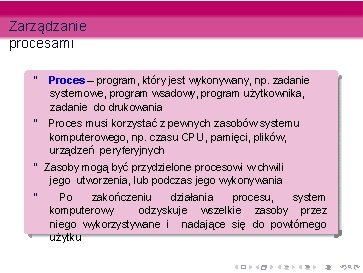 Zarządzanie procesami “ Proces – program, który jest wykonywany, np. zadanie systemowe, program wsadowy, Zarządzanie procesami “ Proces – program, który jest wykonywany, np. zadanie systemowe, program wsadowy,