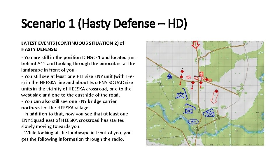 Scenario 1 (Hasty Defense – HD) LATEST EVENTS (CONTINUOUS SITUATION 2) of HASTY DEFENSE:
