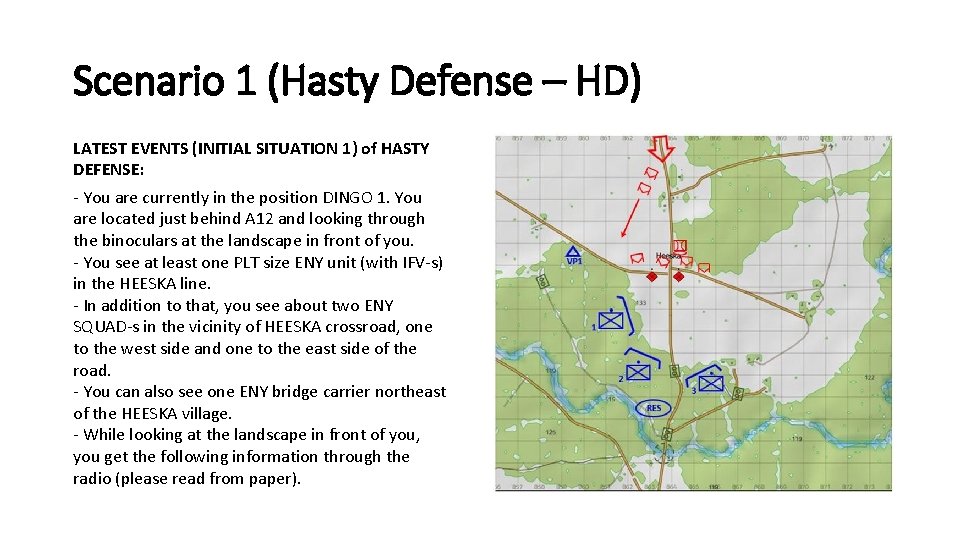 Scenario 1 (Hasty Defense – HD) LATEST EVENTS (INITIAL SITUATION 1) of HASTY DEFENSE: