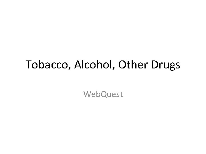 Tobacco, Alcohol, Other Drugs Web. Quest 