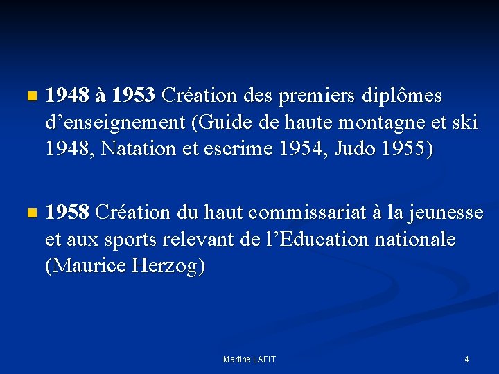 n 1948 à 1953 Création des premiers diplômes d’enseignement (Guide de haute montagne et