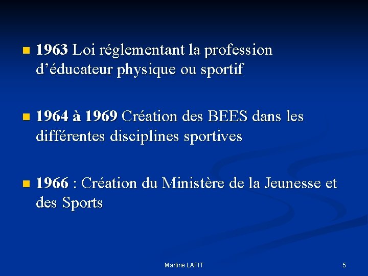 n 1963 Loi réglementant la profession d’éducateur physique ou sportif n 1964 à 1969